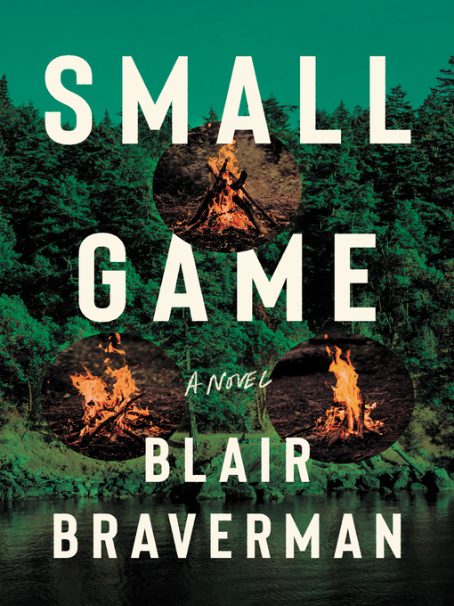 Title details for Small Game by Blair Braverman - Available